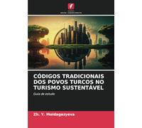 CÓDIGOS TRADICIONAIS DOS POVOS TURCOS NO TURISMO SUSTENTÁVEL: Guia de estudo