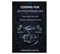 Coding for Entrepreneurs: How to Build Your MVP Without a Technical Co-founder