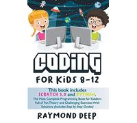 Coding For Kids 8-12: Scratch 3 And Python. The Most Complete Programming Book F