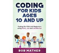 Coding for Kids Ages 10 and Up (Tascabile)