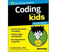 Coding For Kids For Dummies, 2nd Edition by Camille McCue