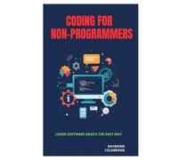 Coding for Non-Programmers: Learn Software Basics the Easy Way