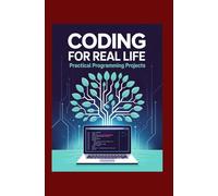 Coding for Real Life: Practical Programming Projects