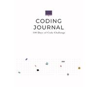 Coding Journal: 100 Days of Code Challenge: Software Developer, Engineer, Programmer, IT, quad dot, great gift idea for any new or seasoned coder. 8“x10” size, 232 pages