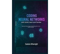Coding Neural Networks with Scikit-Learn and Pandas: Mastering Predictive Logic and Data Manipulation for the Modern Developer