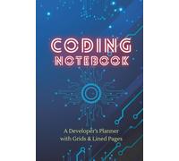 Coding Notebook 2026: Programmer’s Tips & Notes Journal with Calendar - A Developer’s Planner with Grids & Lined Pages, Tech Tips, and 18 Extra Notes Pages - 140 Pages