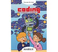 Coding. Per bambine e bambini. Ediz. per la scuola