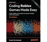 Coding Roblox Games Made Easy: Create, publish, and monetize your games on Roblox with AI & analytics