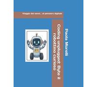 Coding unplugged: Byte il robottino curioso: Viaggio dai sensi al pensiero digitale