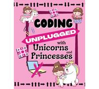 Coding Unplugged with Unicorns and Princesses: STEM Coding Activity Book for 5, 6, 7, 8 year old kids, challenging fun workbook for children, no ... and holidays boy girl conscious parents