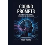 Coding with Prompts: AI-Powered Development and Automation for Programmers