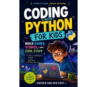 Coding with Python for Kids: Build Games, Stories, and Cool Stuff: 2