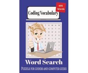 Coding Word Search Puzzle Book: Word Searches with Easy to Read Print about Coding, Tech, Coding Vocabulary and More | 6x9 inches, 110 pages | 50+ Puzzles…. Gift for Vacations, Holidays and Free Times