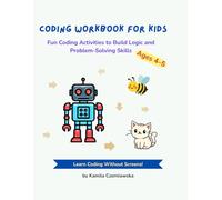 Coding Workbook for Kids Ages 4-5: Fun Coding Activities to Build Logic and Problem-Solving Skills
