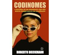 Codinomes: A história de um assassinato que não houve porque houve um assassinato