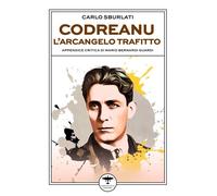 Codreanu. L'arcangelo trafitto - [Idrovolante Edizioni]