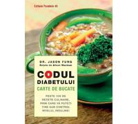 Codul diabetului. Carte de bucate - Jason Fung, Editie in limba romana