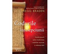 Codurile intelepciunii - Gregg Braden, Editie in limba romana