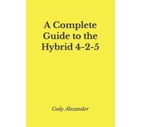 Cody Alexander A Complete Guide to the Hybrid 4-2-5 (Tascabile)