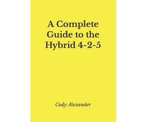 Cody Alexander A Complete Guide to the Hybrid 4-2-5 (Tascabile)