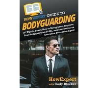 Cody Blocker Howexpert HowExpert Guide to Bodyguarding (Tascabile)
