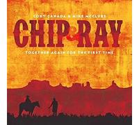 Cody Canada/ Mcclure, Mike - Chip & Ray Together Again For The First Time