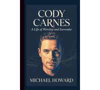 CODY CARNES: A Life of Worship and Surrender