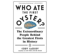 Cody Cassidy Who Ate the First Oyster? (Tascabile)