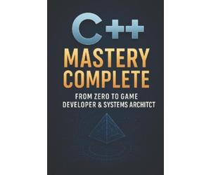 Cody Churchwell C++ Mastery Complete (Tascabile)