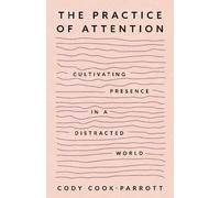 Cody Cook-Parrott The Practice of Attention (Tascabile)