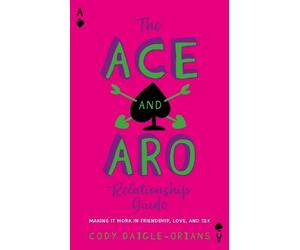 Cody Daigle-Orians The Ace and Aro Relationship Guide (Tascabile)