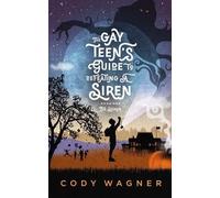 Cody F Wagner The Gay Teen's Guide to Defeating a Siren (Tascabile)