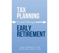 Cody Garrett Sean Mullan Tax Planning To and Through Early Retireme (Tascabile)