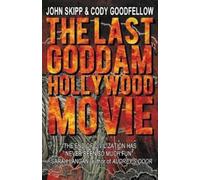 Cody Goodfellow John Skipp The Last Goddam Hollywood Movie (Tascabile)