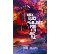 Cody Higgins They built a Gallows for You and Me (Tascabile) Splatter Western