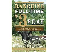 Cody Holmes Ranching Full-Time on Three Hours a Day (Tascabile)