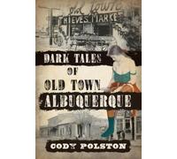 Cody Polston Dark Tales of Old Town Albuquerque (Tascabile) Murder & Mayhem