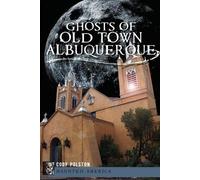 Cody Polston Ghosts of Old Town Albuquerque (Tascabile) Haunted America