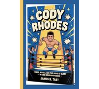 CODY RHODES: Rings, Rivals, and the Road to Glory - A Kids Biography Book