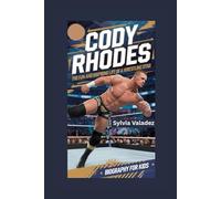 CODY RHODES: The Fun and Inspiring Life of a Wrestling Star- Biography for kids