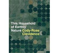 Cody-Rose Clevidence This Household of Earthly Nature (Tascabile)