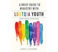 Cody Sanders A Brief Guide to Ministry with LGBTQIA Youth, Updated E (Tascabile)