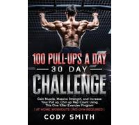 Cody Smith 100 Pull-Ups a Day 30 Day Challenge (Tascabile)