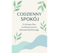 Codzienny Spokój: 21-dniowy Plan na Wzmocnienie Zdrowia Psychicznego