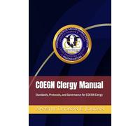 COEGN Clergy Manual: Standards, Protocols, and Governance for COEGN Clergy