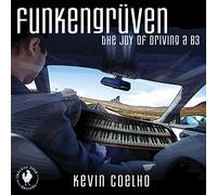Coelho, Kevin - Funkengruven: The Joy Of Driving A B3