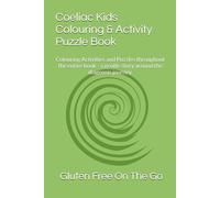 Coeliac Kids Colouring & Activity Puzzle Book: Colouring Activities and Puzzles throughout the entire book - a gentle story around the diagnosis journey.