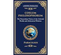 Coelum Philosophorum: The Secrets of Alchemy, Nature, and Spiritual Wisdom