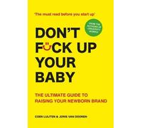 Coen Luijten Joris van Dooren Don't Fck Up Your Baby (Tascabile)