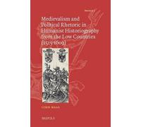 Coen Maas Medievalism and Political Rhetoric in Humanist Hist (Copertina rigida)